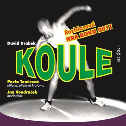 Audiokniha Koule - Jan Vondráček (moderátor), Rostislav Novák st. (trenér Hácha), Kamil Halbich (kolegyně z repre Janka), Lucie Polišenská (kolegyně z repre Mirka) a další, režie Aleš Vrzák, Pavla Tomicová (Milena, atletická královna), David Drábek