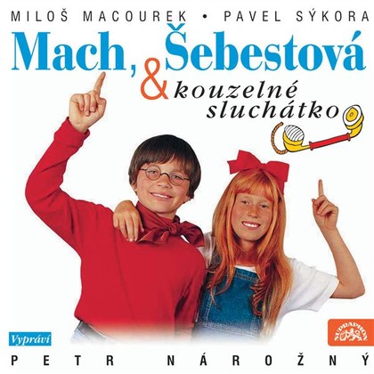 Audiokniha Mach, Šebestová a kouzelné sluchátko - Petr Nárožný, Miloš Macourek, Václav Vorlíček