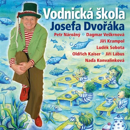 Audiokniha Vodnická škola Josefa Dvořáka - Luděk Sobota, Oldřich Kaiser, Jiří Lábus, Jiří Krampol, Josef Dvořák, Petr Nárožný, Naďa Konvalinková, Dagmar Veškrnová, Oldřich Dudek, Luděk Nekuda