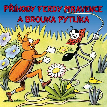 Audiokniha Příhody Ferdy Mravence a brouka Pytlíka - Jiří Šrámek, Karel Höger, František Filipovský, Otakar Brousek, Jiřina Bohdalová, Soběslav Sejk, Vlastimil Brodský, Jaroslav Moučka, Ivan Malík, Ivan Richter, Ondřej Sekora