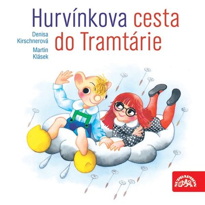 Audiokniha Hurvínkova cesta do Tramtárie - Martin Klásek, Helena Stachová, Miroslav Polák, Květa Plachetková, René Hájek, Vlado K. Maric, Martin Klásek, Denisa Kirschnerová