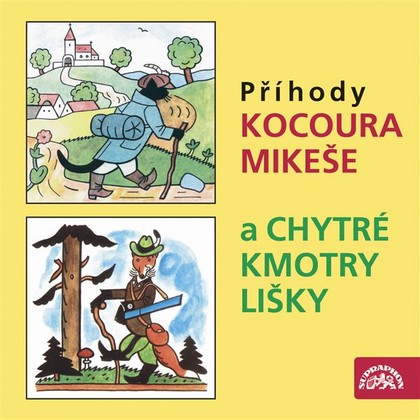 Audiokniha Příhody kocoura Mikeše a Chytré kmotry lišky - Antonín Jedlička, Jaroslav Kepka, Jiřina Jirásková, Josef Beyvl, Marie Štichová, Lubomír Lipský, Jaroslava Drmlová, Jarmila Májová, Jiří Mikota, Otakar ml. Brousek, Josef Lada