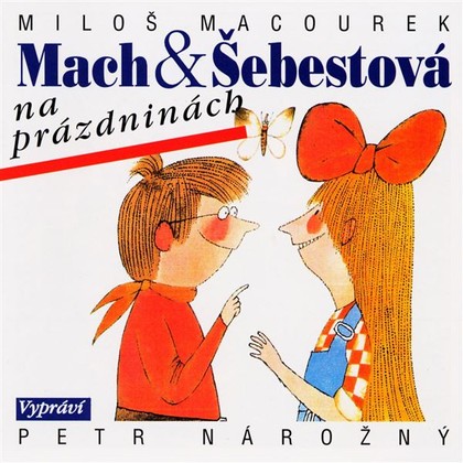 Audiokniha Mach a Šebestová na prázdninách - Petr Nárožný, Miloš Macourek