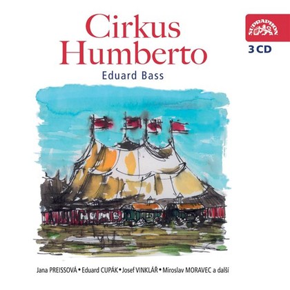 Audiokniha Cirkus Humberto - Petr Štěpánek, Jana Preissová, Eduard Cupák, Ladislav Mrkvička, Jiří Štěpnička, Milan Mach, Josef Vinklář, Miroslav Moravec, Růžena Merunková, Jaroslav Moučka, Eduard Bass