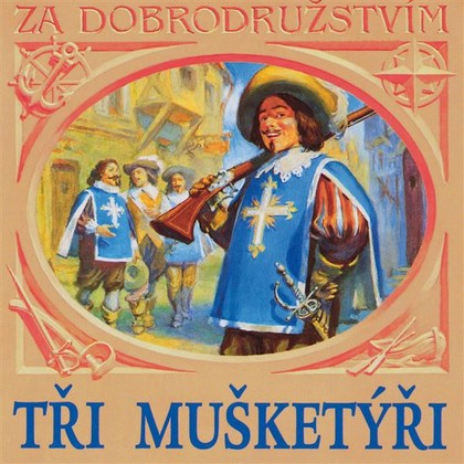 Audiokniha Tři mušketýři - Blanka Bohdanová, Jiří Adamíra, Vladimír Brabec, Viktor Preiss, Václav Postránecký, Miroslav Moravec, Miloš Nedbal, Růžena Merunková, Zdeněk Ornest, Rudolf Hrušínský, Vítězslav Nezval, Alexander Dumas