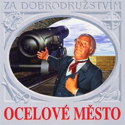 Audiokniha Ocelové město - Svatopluk Skládal, Ladislav Pešek, František Němec, Otakar Brousek, Vladimír Krška, Jaroslava Adamová, Josef Vinklář, Miloš Nedbal, Rudolf Hrušínský, Petr Svojtka, Jules Verne