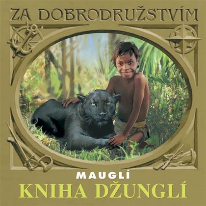 Audiokniha Kniha džunglí - Mauglí - Michal Suchánek, Ludmila Roubíková, Vladimír Krška, Josef Větrovec, Václav Postránecký, Dana Medřická, Ivo Gübel, Vítězslav Jirsák, Václav Lohniský, Helena Horčičková, Rudyard Kipling