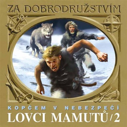 Audiokniha Lovci mamutů - Kopčem v nebezpečí - Bronislav Poloczek, Michal Dlouhý, Petr Kostka, Ondřej Kepka, Eduard Štorch