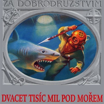 Audiokniha Dvacet tisíc mil pod mořem - Luděk Munzar, Tomáš Longa, František Filipovský, Otakar Brousek, Radoslav Brzobohatý, Miroslav Moravec, Jiří Holý, Ludvík Pozník, Václav Mareš, Jan Schránilec, Jules Verne