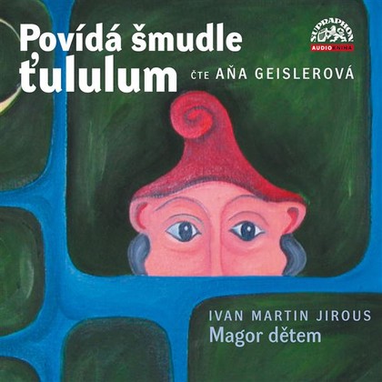 Audiokniha Povídá šmudle ťululum. Magor dětem - Aňa Geislerová, Ivan Martin Jirous