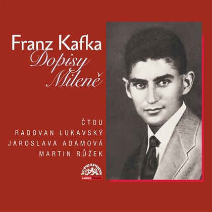 Audiokniha Dopisy Mileně - Radovan Lukavský, Jaroslava Adamová, Martin Růžek, Franz Kafka