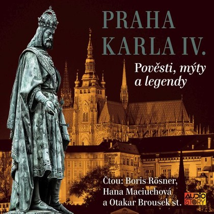 Audiokniha Praha Karla IV. - Otakar Brousek, Hana Maciuchová, Boris Rösner, Alois Jirásek, Eduard Petiška, Václav Cibula, Julius Košnář