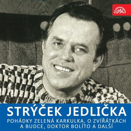 Audiokniha Strýček Jedlička - Pohádky Zelená Karkulka, O zvířátkách a budce, Doktor Bolíto a další - Antonín Jedlička, Marie Štichová, Ondřej Sekora