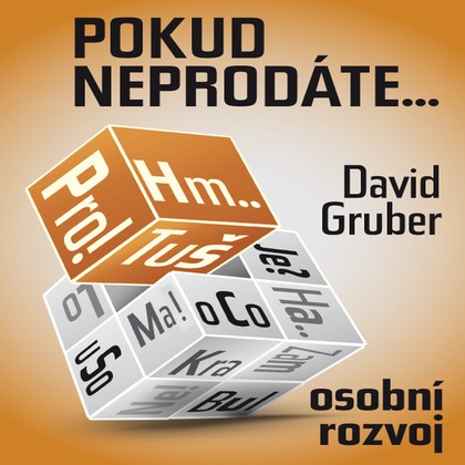 Audiokniha Pokud neprodáte, jako byste nebyli - David Gruber, David Gruber