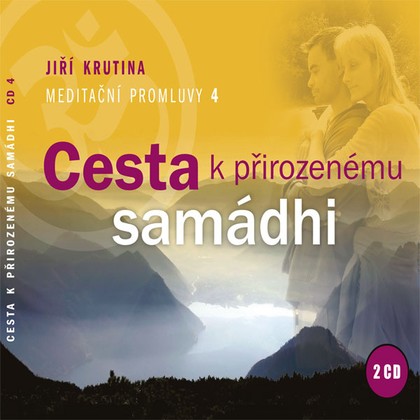 Audiokniha Meditační promluvy 4 - Cesta k přirozenému samádhi - Jiří Krutina, Jiří Krutina