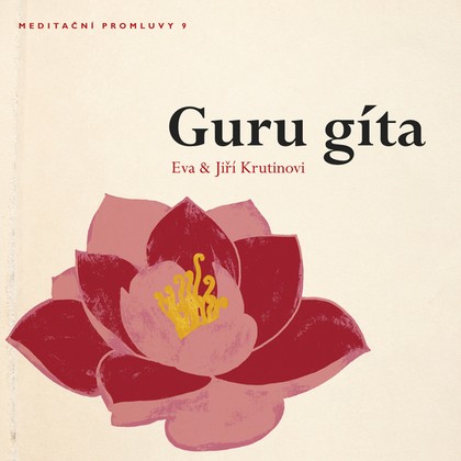 Audiokniha Meditační promluvy 9 - Guru gíta - Jiří Krutina, Eva Krutinová, Jiří Krutina