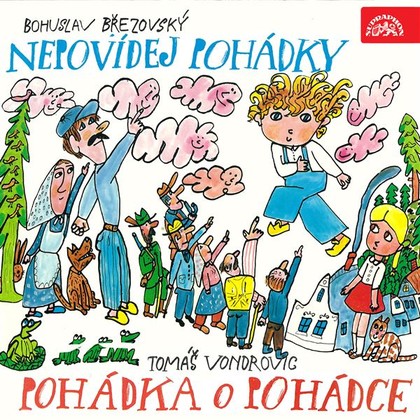 Audiokniha Nepovídej pohádky, Pohádka o Pohádce - Otakar Brousek, Bohuslav Březovský