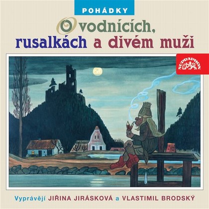 Audiokniha Pohádky o vodnících, rusalkách a divém muži - Jiřina Jirásková, Vlastimil Brodský, Adolf Daněk