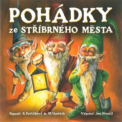 Audiokniha Pohádky ze stříbrného města - Jan Přeučil, Renata Petříčková, Michal Vaněček