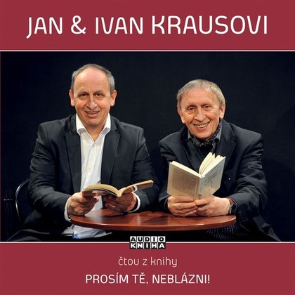 Audiokniha Prosím tě, neblázni! - Jan Kraus, Ivan Kraus