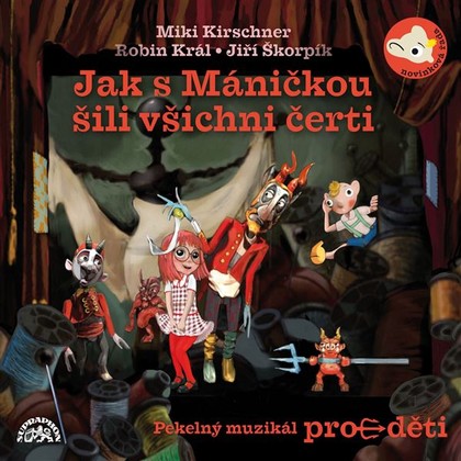 Audiokniha Jak s Máničkou šili všichni čerti - Martin Klásek, Helena Stachová, Ondřej Lázňovský, Matěj Kopecký, René Hájek, Denisa Kirschnerová, Marie Šimsová, Jiří Škorpík, Tomáš Slepánek, Zita Morávková, Miki Kirschner