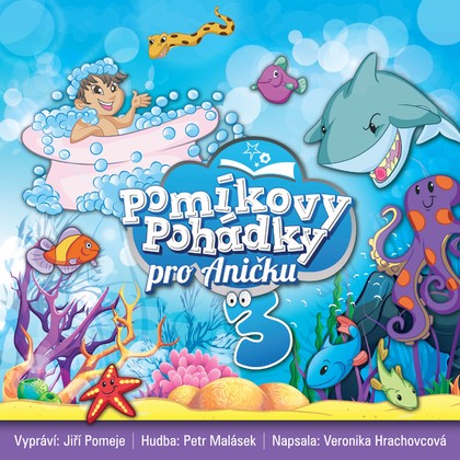 Audiokniha Pomíkovy Pohádky pro Aničku 3 - Jiří Pomeje, Veronika Hrachovcová