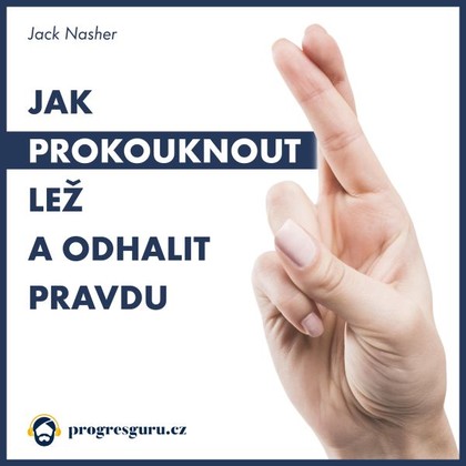 Audiokniha Jak prokouknout lež a odhalit pravdu - Marek Berger, Jack Nasher