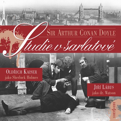 Audiokniha Studie v šarlatové - Jiří Samek, Jana Synková, Oldřich Kaiser, Jiří Lábus, Jan Schmid, Petr Pospíchal, Petr Pelzer, Tomáš Töpfer, Sir Arthur Conan Doyle