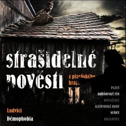 Audiokniha Strašidelné pověsti z plzeňského kraje 2 - Martin Stránský, Ludvíci, Démophobia, David Haták