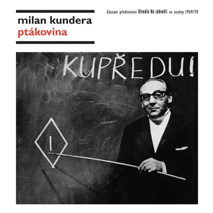 Audiokniha Ptákovina - Oldřich Vlach, Jan Přeučil, Josef Chvalina, Miloš Kopecký, Eva Svobodová, Oldřich Velen, Helena Lehká, Václav Sloup, Hana Smrčková, Inka Čekanová, Milan Kundera