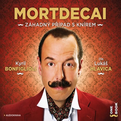 Audiokniha Mortdecai: Záhadný případ s knírem - Lukáš Hlavica, Kyril Bonfiglioli