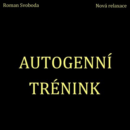 Audiokniha Autogenní trénink - Roman Svoboda, Roman Svoboda