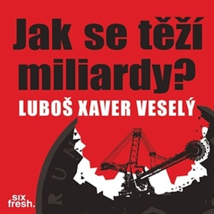 Audiokniha Jak se těží miliardy? - Ladislav Jakub, Luboš Xaver Veselý