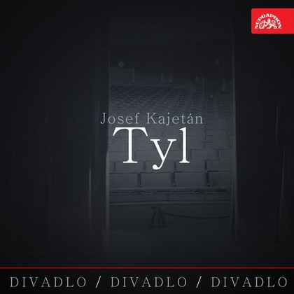 Audiokniha Divadlo, divadlo, divadlo Josef Kajetán Tyl - Miroslav Doležal, Jaroslav Vojta, Ljuba Skořepová, Josef Kajetán Tyl