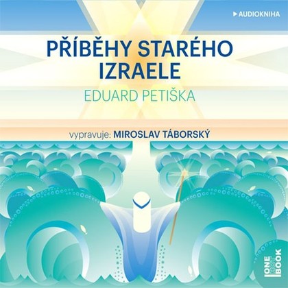 Audiokniha Příběhy starého Izraele - Miroslav Táborský, Eduard Petiška