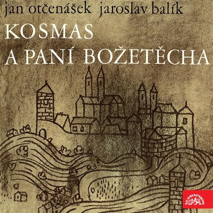 Audiokniha Kosmas a paní Božetěcha - Karel Höger, Vladimír Hlavatý, Josef Chvalina, Ladislav Mrkvička, Martin Růžek, Miroslav Moravec, Čestmír Řanda, Pavla Maršálková, Václav Švorc, Miloš Willig, Jan Otčenášek, Jaroslav Balík