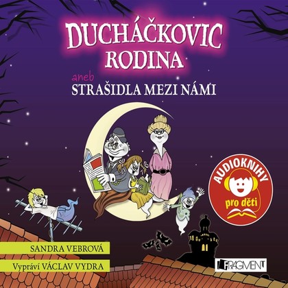 Audiokniha Ducháčkovic rodina aneb Strašidla mezi námi - Václav Vydra, Sandra Vebrová