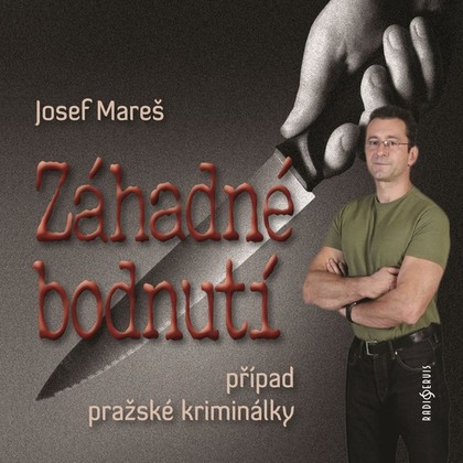 Audiokniha Záhadné bodnutí - Tereza Bebarová, Jan Vondráček, David Novotný, Ondřej Vetchý, Miroslav Hanuš, Martin Myšička a další, Josef Mareš