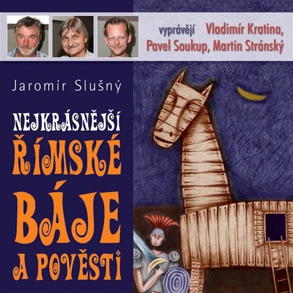 Audiokniha Nejkrásnější římské báje a pověsti - Pavel Soukup, Jaromír Slušný