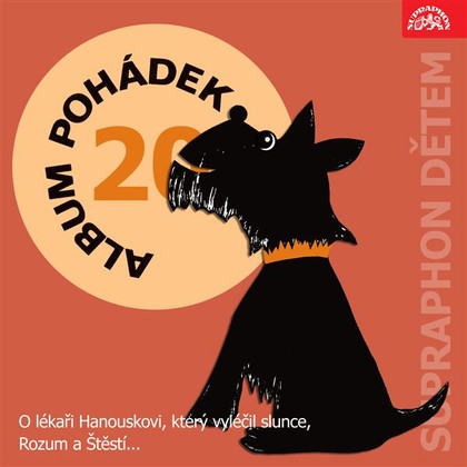 Audiokniha Album pohádek "Supraphon dětem" 20. (O lékaři Hanouskovi, který vyléčil slunce, Rozum a Štěstí..) - Milan Mach, Ilona Borská