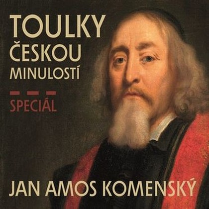 Audiokniha Toulky českou minulostí - Speciál JAN AMOS KOMENSKÝ - Igor Bareš, Ivana Valešová, František Derfler, Josef Veselý, Petr Hora-Hořejš