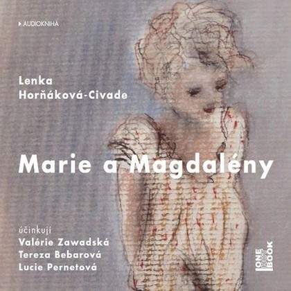 Audiokniha Marie a Magdalény - Valerie Zawadská, Tereza Bebarová, Lucie Pernetová, Lenka Horňáková - Civade