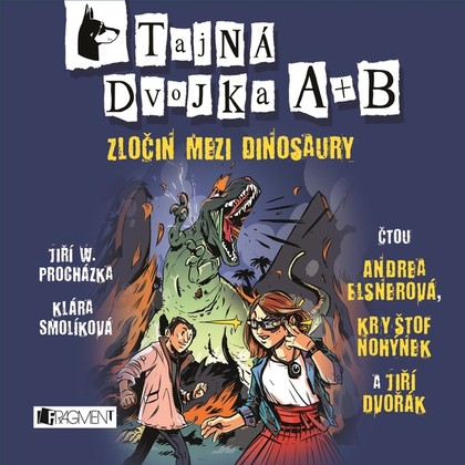 Audiokniha Tajná dvojka A + B - Zločin mezi dinosaury - Andrea Elsnerová, Jiří Dvořák, Kryštof Nohýnek, Jiří W. Procházka, Klára Smolíková