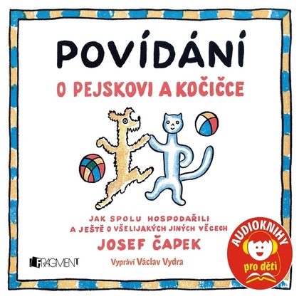 Audiokniha Povídání o pejskovi a kočičce - Václav Vydra, Karel Čapek