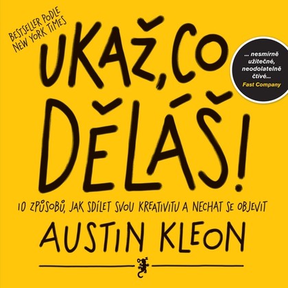 Audiokniha Ukaž, co děláš! - Ondřej Halámek, Austin Kleon