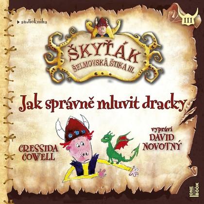 Audiokniha Jak správně mluvit dracky – Škyťák Šelmovská Štika III. - David Novotný, Cressida Cowell