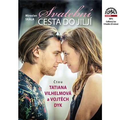 Audiokniha Svatební cesta do Jiljí - Vojtěch Dyk, Tatiana Vilhelmová, Petr Skoumal