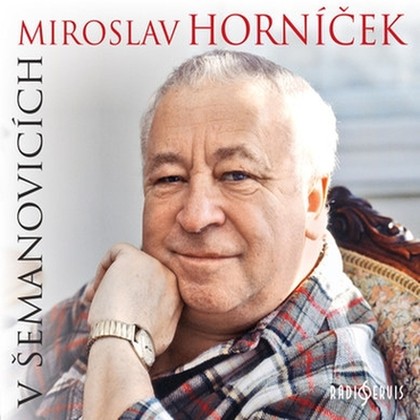 Audiokniha Miroslav Horníček v Šemanovicích - Miroslav Horníček, Ondřej Suchý, Miroslav Horníček, Ondřej Suchý