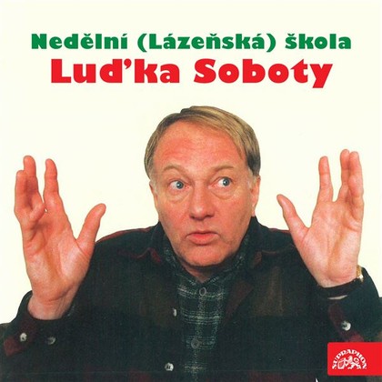 Audiokniha Nedělní (Lázeňská) škola Luďka Soboty - Luděk Sobota, Jiří Wimmer, Zdeněk Kalhous, Alena Vlasáková, Luděk Sobota