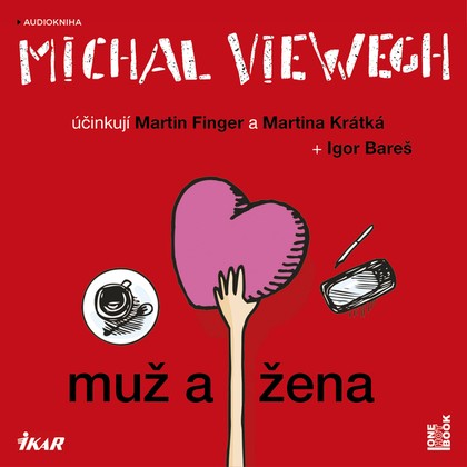 Audiokniha Muž a žena - Igor Bareš, Martin Finger, Martina Krátká, Michal Viewegh